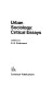 Urban sociology : critical essays / edited by C.G. Pickvance.