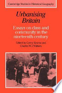 Urbanising Britain : essays on class and community in the nineteenth century / edited by Gerry Kearns and Charles W. J. Withers.