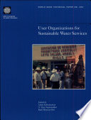 User organizations for sustainable water services / edited by Ashok Subramanian, N. Vijay Jagannathan, Ruth Meinzen-Dick.
