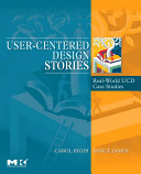 User-centered design stories : real-world UCD case files / edited by Carol Righi and Janice James.