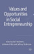 Values and opportunities in social entrepreneurship / edited by Kai Hockerts, Johanna Mair and Jeffrey Robinson.