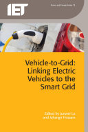 Vehicle-to-grid : linking electric vehicles to the smart grid / edited by Junwei Lu and Jahangir Hossain.
