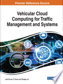 Vehicular cloud computing for traffic management and systems / Jyoti Grover, P. Vinod, and Chhagan Lal, editors.