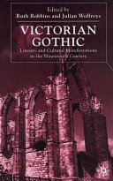 Victorian Gothic : literary and cultural manifestations in the nineteenth century / edited by Ruth Robbins and Julian Wolfreys.