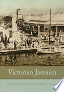 Victorian Jamaica Timothy Barringer and Wayne Modest, editors.