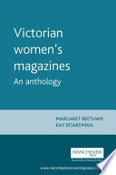 Victorian women's magazines : an anthology / Margaret Beetham.