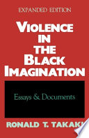 Violence in the Black imagination : essays and documents / [edited by] Ronald T. Takaki.