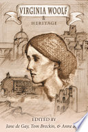 Virginia Woolf and heritage : selected papers from the twenty-sixth Annual International Conference on Virginia Woolf / edited by Jane de Gay, Tom Breckin, and Anne Reus.