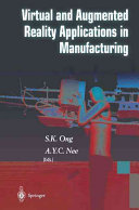 Virtual and augmented reality applications in manufacturing / S.K. Ong and A.Y.C. Nee (eds.).