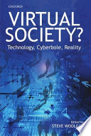 Virtual society? technology, cyberbole, reality /.