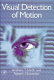 Visual detection of motion / edited by Andrew T. Smith and Robert J. Snowden.