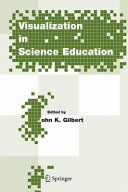 Visualization in science education / edited by John K. Gilbert.