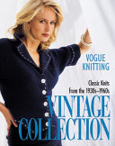 Vogue knitting vintage collection : classic knits from the 1930s-1960s / edited by Trisha Malcolm.