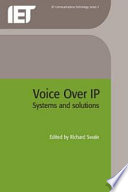 Voice over IP (Internet protocol) : systems and solutions / editor, Richard Swale.