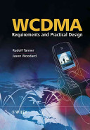 WCDMA : requirements and practical design / edited by Rudolf Tanner and Jason Woodard.