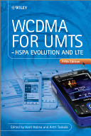 WCDMA for UMTS HSPA evolution and LTE / edited by Harri Holma and Antti Toskala.