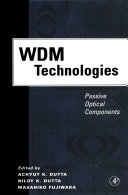 WDM technologies : passive optical components / edited by Achyut K. Dutta, Niloy K. Dutta, Masahiko Fujiwara.