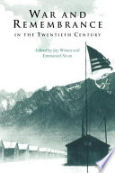 War and remembrance in the twentieth century : / edited by Jay Winter and Emmanuel Sivan.