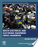 Waste electrical and electronic equipment (WEEE) handbook edited by Vannessa Goodship, Ab Stevels and Jaco Huisman.