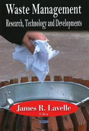 Waste management : research, technology and developments / James R. Lavelle, editor.