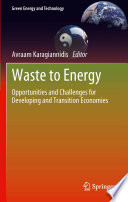 Waste to energy : opportunities and challenges for developing and transition economies / Avraam Karagiannidis, editor.