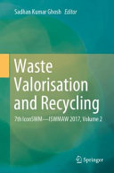 Waste valorisation and recycling : 7th IconSWM-ISWMAW 2017. Sadhan Kumar Ghosh, editor.