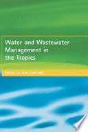 Water and wastewater management in the Tropics / editor, Jens Lonholdt ... [et al.].