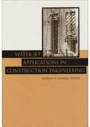 Water jet applications in construction engineering / edited by A.W. Momber.