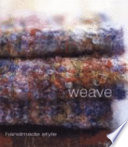 Weave / designs by Wendy Cartwright ... [et al.].