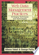 Web data management practices emerging techniques and technologies / [edited by] Athena Vakali, George Pallis.