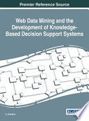 Web data mining and the development of knowledge-based decision support systems / G. Sreedhar [editor].