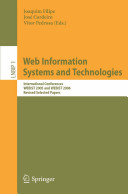 Web information systems and technologies : international conferences WEBIST 2005 and WEBIST 2006 ; revised selected papers / Joaquim Filipe, Josè Cordeiro, Vitor Pedrosa (Eds.).