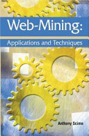 Web mining : applications and techniques / [edited by] Anthony Scime.