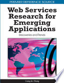Web services research for emerging applications discoveries and trends / Liang-Jie Zhang, editor.