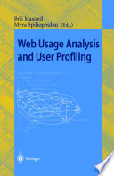 Web usage analysis and user profiling : International WEBKDD'99 Workshop, San Diego, CA, USA August 15 1999 : revised papers / Brij Masand, Myra Spiliopoulou (eds.).