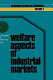 Welfare aspects of industrial markets / editors, A.P. Jacquemin and H.W. de Jong.