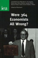 Were 364 economists all wrong? / edited by Philip Booth.