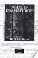 What is dramaturgy? / Bert Cardullo, editor.