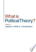 What is political theory? edited by Stephen K. White and J. Donald Moon.