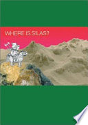 Where is Silas? / edited by Sofia Prantera, Ben Sansbury, Russell Waterman ; coordinated by Andy Holmes.