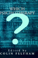 Which psychotherapy? : leading exponents explain their differences / edited by Colin Feltham.