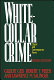 White-collar crime : classic and contemporary views / edited by Gilbert Geis, Robert F. Meier and Lawrence M. Salinger.