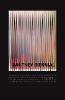 Whitney Biennial 2017 / [edited by Jason Best, with Domenick Ammirati and Deirdrie O'Dwyer.]