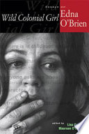 Wild colonial girl essays on Edna O'Brien / edited by Lisa Colletta and Maureen O'Connor.