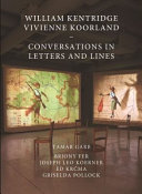 William Kentridge, Vivienne Koorland : conversations in letters and lines / Tamar Garb... [et al.] ; edited by Tamar Garb and Fiona Bradley.