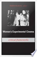 Women's experimental cinema critical frameworks / Robin Blaetz, editor.