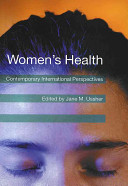 Women's health : contemporary international perspectives / edited by Jane Ussher.