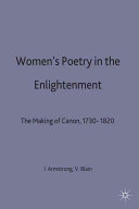 Women's poetry in the enlightenment : the making of a canon, 1730-1820 / edited by Isobel Armstrong and Virginia Blain.