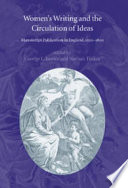 Women's writing and the circulation of ideas : manuscript publication in England, 1550-1800 / edited by George L. Justice and Nathan Tinker.