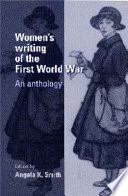 Women's writing of the First World War : an anthology / edited by Angela K. Smith.